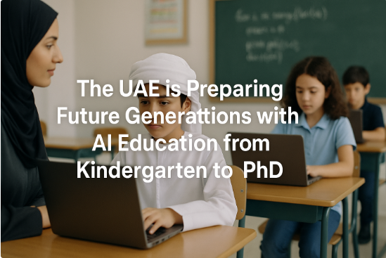 الإمارات تُعدّ أجيال المستقبل بتعليم الذكاء الاصطناعي من الروضة حتى الدكتوراه